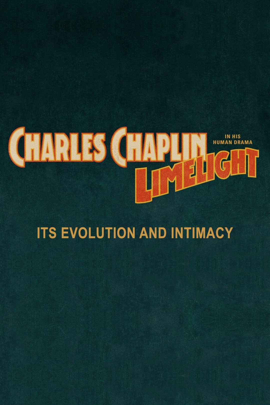 Постер Chaplin's Limelight: Its Evolution and Intimacy
